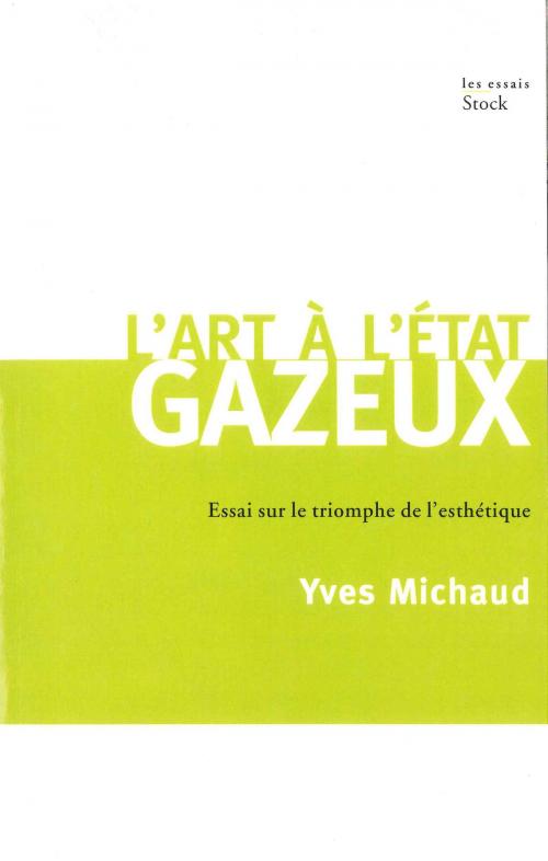 Cover of the book L'art à l'état gazeux by Yves Michaud, Stock