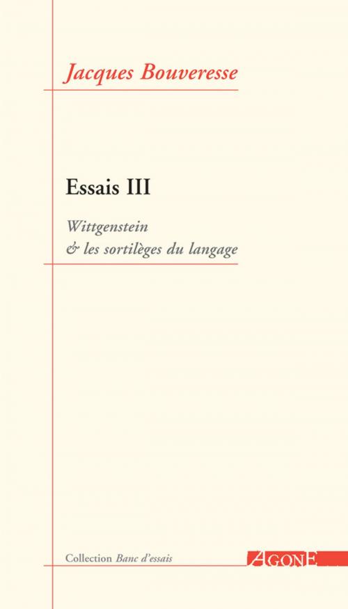 Cover of the book Essais III by Jacques Bouveresse, Agone