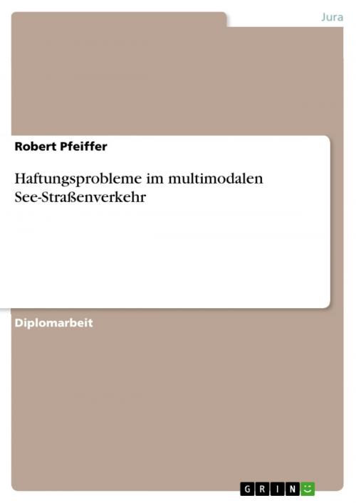 Cover of the book Haftungsprobleme im multimodalen See-Straßenverkehr by Robert Pfeiffer, GRIN Verlag
