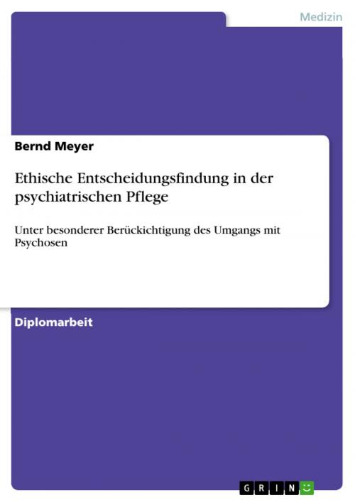 Cover of the book Ethische Entscheidungsfindung in der psychiatrischen Pflege by Bernd Meyer, GRIN Verlag