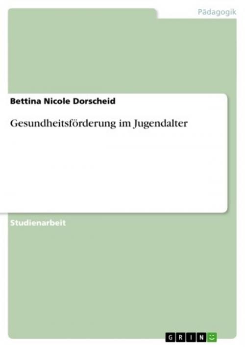 Cover of the book Gesundheitsförderung im Jugendalter by Bettina Nicole Dorscheid, GRIN Verlag