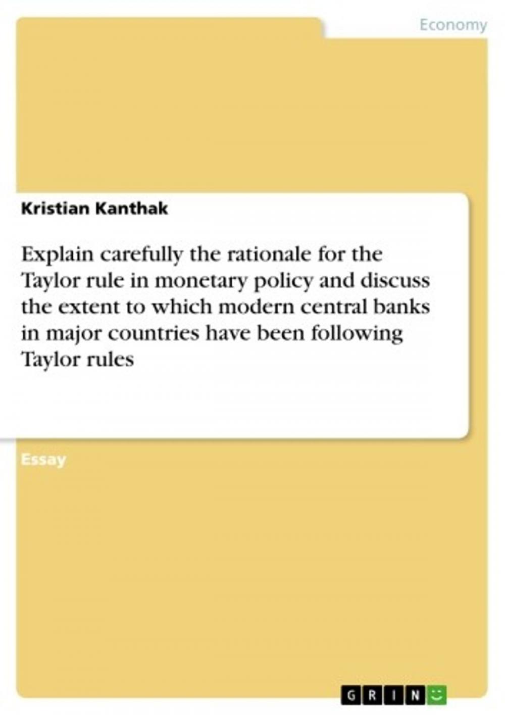 Big bigCover of Explain carefully the rationale for the Taylor rule in monetary policy and discuss the extent to which modern central banks in major countries have been following Taylor rules