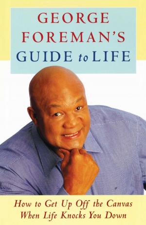 Cover of the book George Foreman's Guide to Life by Gene Weingarten, Michael S. Williamson