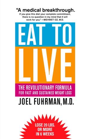 bigCover of the book Eat to Live: The Revolutionary Formula for Fast and Sustained Weight Loss by 