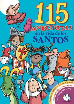Cover of the book 115 anécdotas en la vida de los santos by Michele E. Chronister, MA