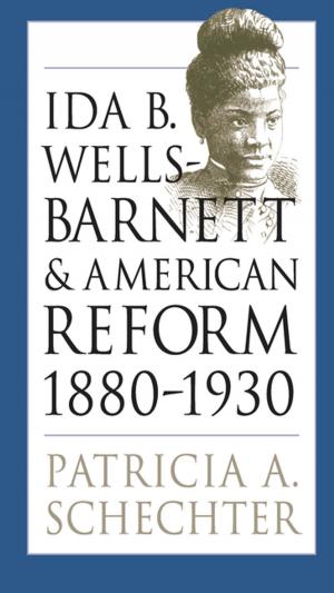Cover of the book Ida B. Wells-Barnett and American Reform, 1880-1930 by 