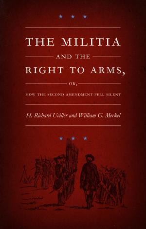 Book cover of The Militia and the Right to Arms, or, How the Second Amendment Fell Silent
