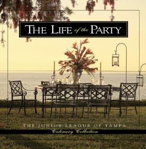 Cover of the book The Life of the Party by The Junior League of Baton Rouge, Inc.