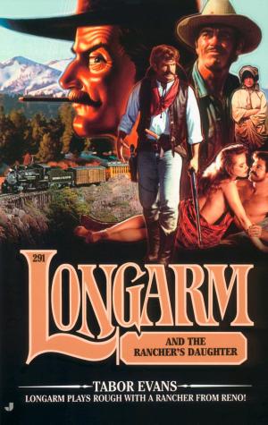 Cover of the book Longarm #291: Longarm and the Rancher's Daughter by John Zeisel