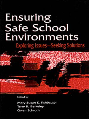 Cover of the book Ensuring Safe School Environments by Jacqueline S. Ismael, Tareq Y. Ismael, Glenn Perry