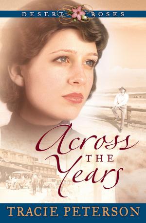 Cover of the book Across the Years (Desert Roses Book #2) by Ethel Herr