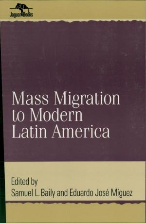 Cover of the book Mass Migration to Modern Latin America by Gail Dexter Lord, Kate Markert