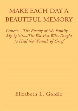 Cover of the book Make Each Day a Beautiful Memory by Arielle Ridley