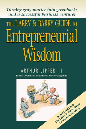 Cover of the book The Larry & Barry Guide to Entrepreneurial Wisdom by Micah Solomon, Herve Humler