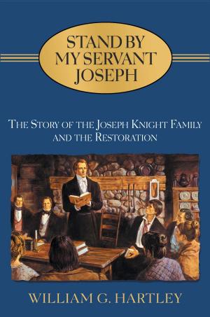 Cover of the book Stand By My Servant Joseph: Story of the Joseph Knight Family by Dean Hughes