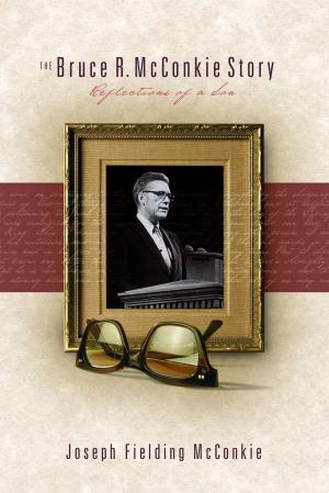 Book cover of The Bruce R. McConkie Story: Reflections of a Son