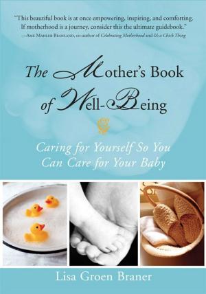 Cover of the book The Mother's Book of Well-Being: Caring for Yourself So You Can Care for Your Baby by Judy Hall
