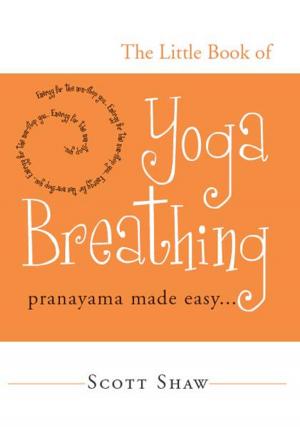 Cover of the book The Little Book of Yoga Breathing: Pranayama Made Easy. . . by Gail Martin