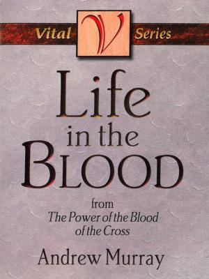 Cover of the book Life in the Blood by Andrew Murray