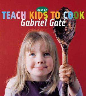 Cover of the book How to Teach Kids to Cook by Vin Maskell, Gina Perry