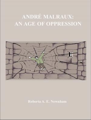 Cover of the book Andre Malraux: An Age of Oppression (le Temps Du Mepris) by Rod Giblett, Juha Tolonen