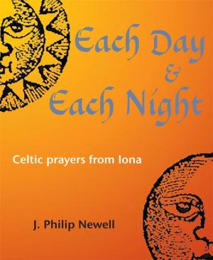 Cover of the book Each Day & Each Night by J. Philip Newell