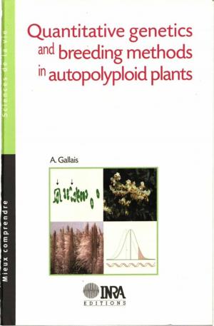 Cover of the book Quantitative Genetics and Breeding Methods in Autopolyploid Plants by Martine Berlan-Darqué, Raphaël Larrère, Bernadette Lizet