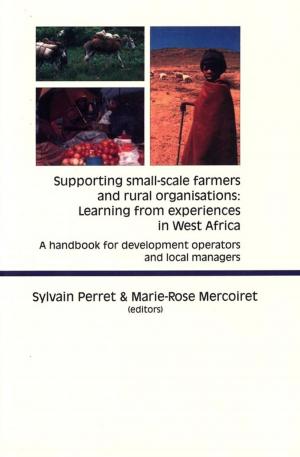 Cover of the book Supporting Small-scale Farmers and Rural Organisations: Learning from Experiences in West Africa by Maurice Hullé, Evelyne Turpeau-Ait Ighil, Yvon Robert, Yves Monnet