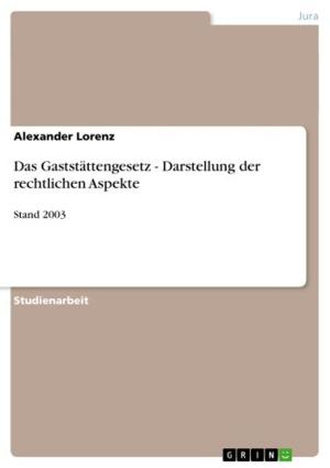 Cover of the book Das Gaststättengesetz - Darstellung der rechtlichen Aspekte by Junyu Wu