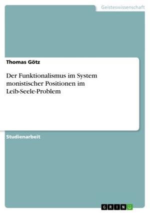 Cover of the book Der Funktionalismus im System monistischer Positionen im Leib-Seele-Problem by Mehmet Gencsoy