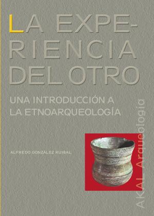 Cover of the book La experiencia del Otro by Francisco Javier Braña, Nuria Alonso, Carlos Cruzado, Santiago Díaz de Sarralde, José María Mollinedo