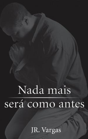 Cover of the book Nada Mais Será Como Antes by Yaw Twum-Baah