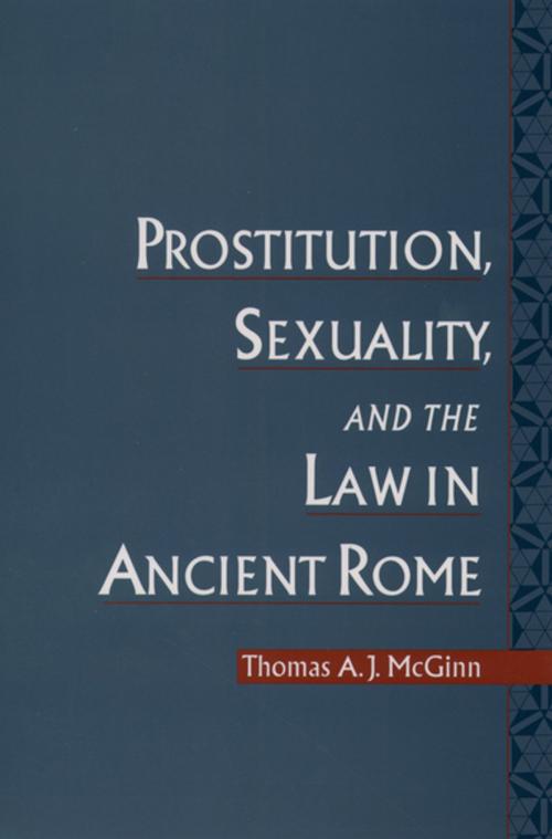 Cover of the book Prostitution, Sexuality, and the Law in Ancient Rome by Thomas A. J. McGinn, Oxford University Press