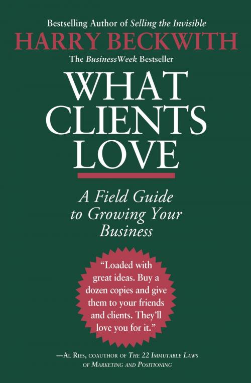 Cover of the book What Clients Love by Harry Beckwith, Grand Central Publishing
