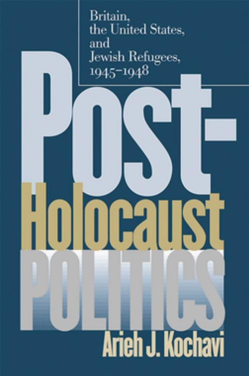 Cover of the book Post-Holocaust Politics by Arieh J. Kochavi, The University of North Carolina Press