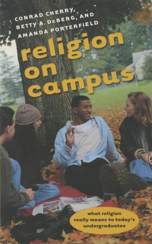 Cover of the book Religion on Campus by Conrad Cherry, Betty A. DeBerg, Amanda Porterfield, The University of North Carolina Press