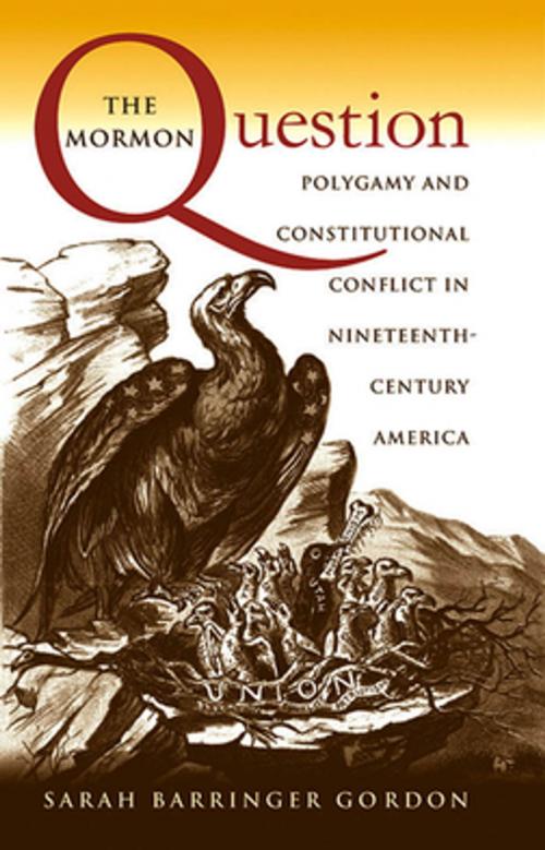 Cover of the book The Mormon Question by Sarah Barringer Gordon, The University of North Carolina Press