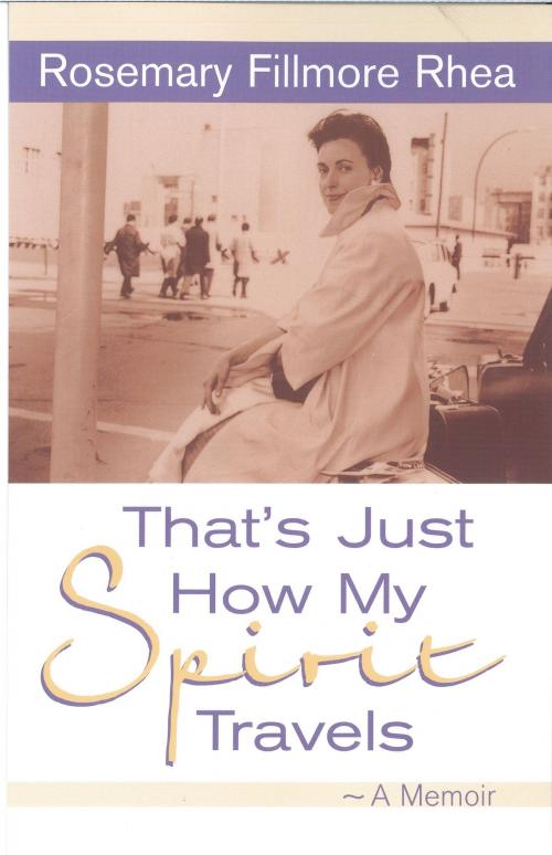 Cover of the book That's Just How My Spirit Travels by Rosemary Fillmore Rhea, Unity Books