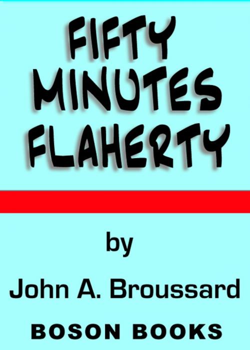 Cover of the book Fifty-Minutes Flaherty by John A.  Broussard, Bitingduck Press