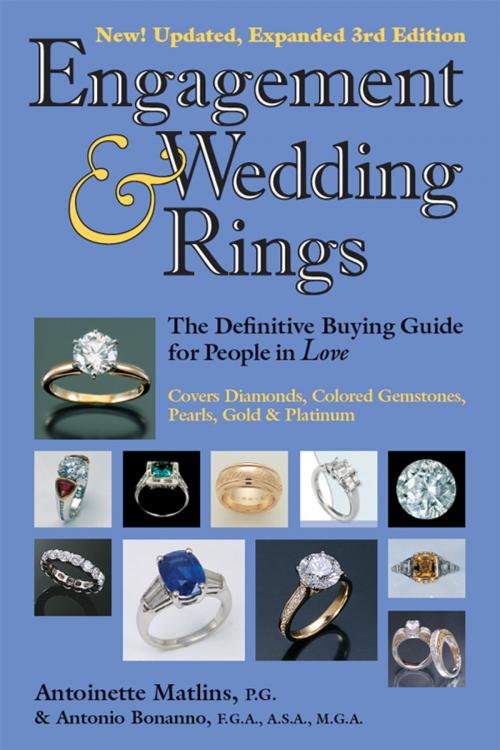Cover of the book Engagement & Wedding Rings, 3rd Edition: The Definitive Buying Guide for People in Love by Antoinette L. Matlins, Antonio C. Bonanno, GemStone Press