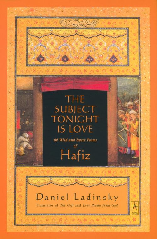 Cover of the book The Subject Tonight Is Love by Hafiz, Penguin Publishing Group