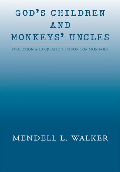 Cover of the book God's Children and Monkeys' Uncles by Mendell L. Walker, Xlibris US