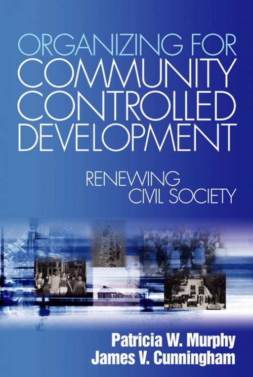 Cover of the book Organizing for Community Controlled Development by Patricia Watkins Murphy, Mr. James V. Cunningham, SAGE Publications