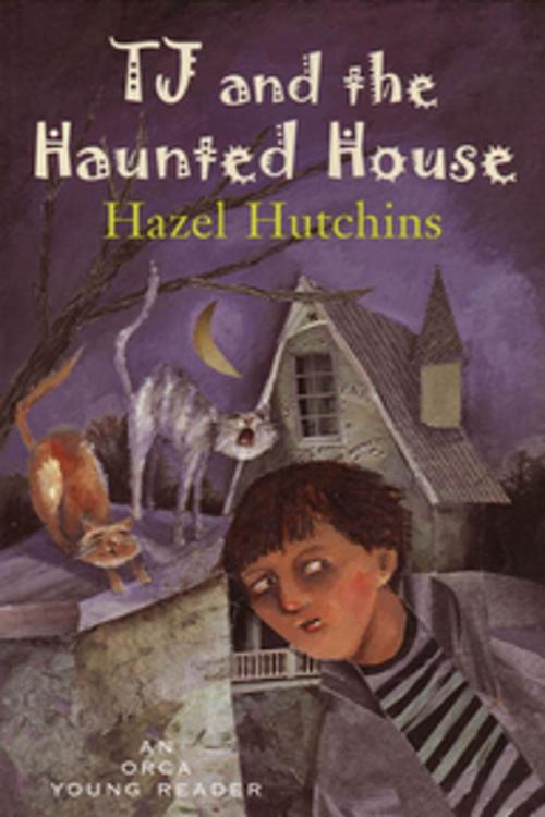 Cover of the book TJ and the Haunted House by Hazel Hutchins, Orca Book Publishers