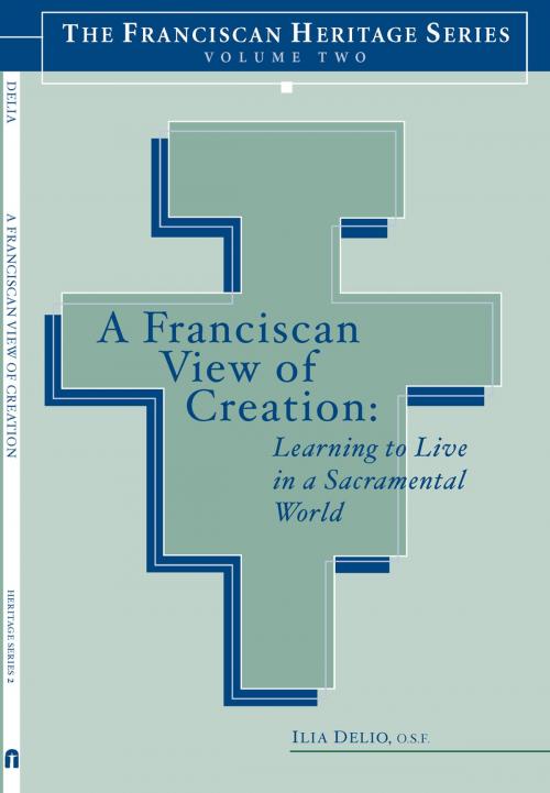 Cover of the book A Franciscan View of Creation by Ilia Delio, The Franciscan Institute