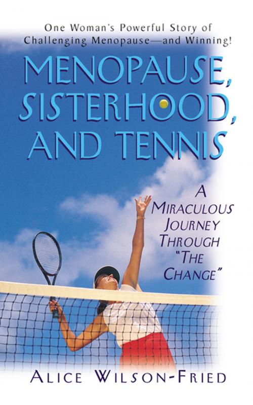Cover of the book Menopause, Sisterhood, and Tennis by Alice Wilson-Fried, Turner Publishing Company
