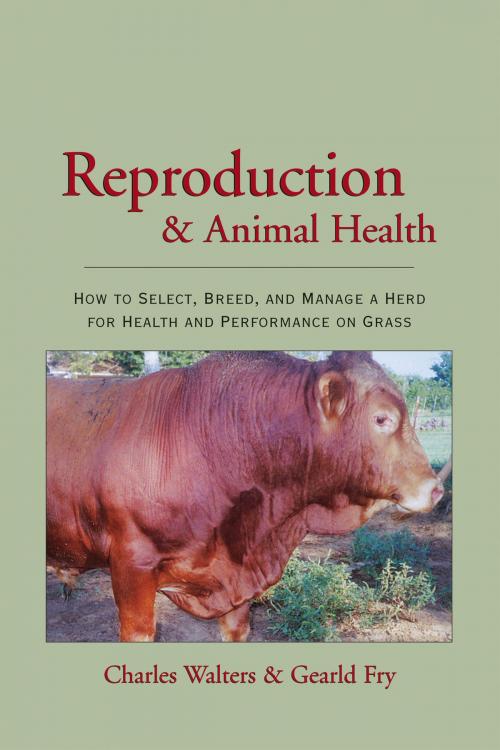 Cover of the book Reproduction and Animal Health by Charles Walters, Gearld Fry, Acres U.S.A.