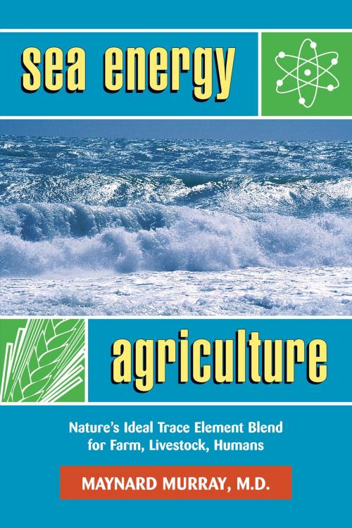 Cover of the book Sea Energy Agriculture by Maynard Murray, Tom Valentine, Charles Walters, Acres U.S.A.