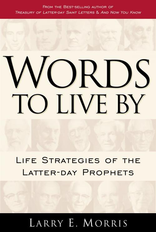 Cover of the book Words to Live By by Morris, Larry E., Deseret Book Company
