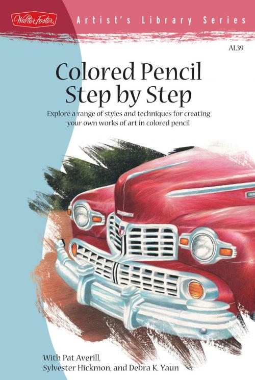 Cover of the book Colored Pencil Step by Step by Pat Averill, Sylvester Hickmon, Kaufman Yaun, Walter Foster